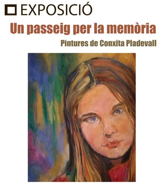 “Un passeig per la memòria” pintures de Conxita Pladevall