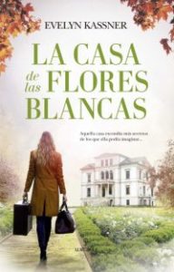 La Casa de las flores blancas : novela