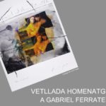 HOMENATGE A GABRIEL FERRATER:  LLIURAMENT DE PREMIS del 13è Certamen Literari de relat breu i  RECITAL-INAUGURACIÓ EXPOSICIÓ de pintures de Jordi Pagès