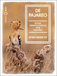 De pajareo : rutas ornitológicas por España