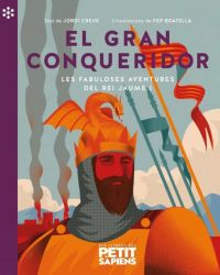El Gran conqueridor : les fabuloses aventures del Rei Jaume I