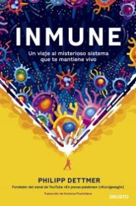 Inmune : un viaje al misterioso sistema que te mantiene vivo