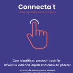 “Com identificar, prevenir i què fer davant la violència digital (violència de gènere)” a càrrec de Marina Amaro Monreal, promotora d’igualtat de gènere.