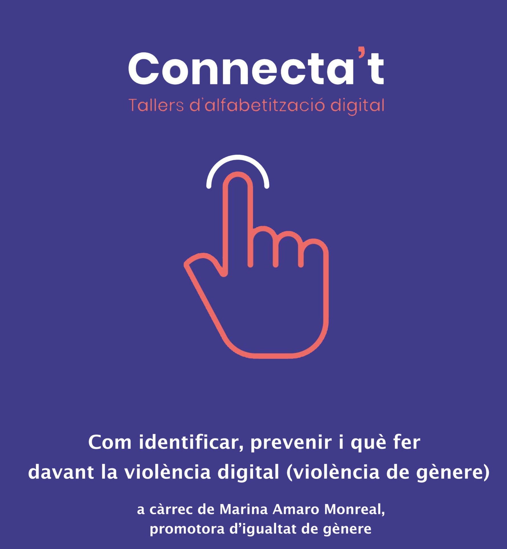 “Com identificar, prevenir i què fer davant la violència digital (violència de gènere)” a càrrec de Marina Amaro Monreal, promotora d’igualtat de gènere.