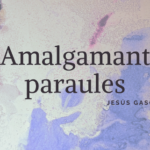 “Amalgamant paraules”  Poemes de Jesús Gasco musicats per Jaume Giménez