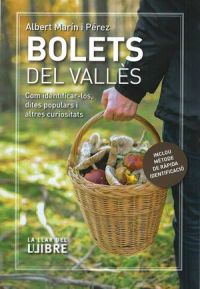 Bolets del Vallès : com identificar-los, dites populars i altres curiositats