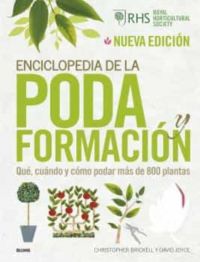 Enciclopedia de la poda y formación : qué, cuándo y cómo podar más de 800 plantas
